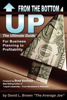 Paperback From the Bottom Up: The Ultimate Guide for Business Planning to Profitability Book