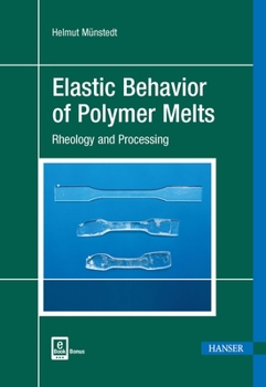 Hardcover Elastic Behavior of Polymer Melts: Rheology and Processing Book