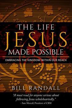 Paperback The Life Jesus Made Possible: Embracing the Kingdom within our reach! Book