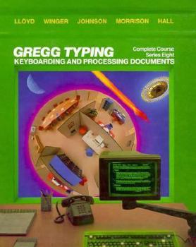 Hardcover Gregg Typing: Complete Course, Series Eight: Keyboarding and Processing Documents Book
