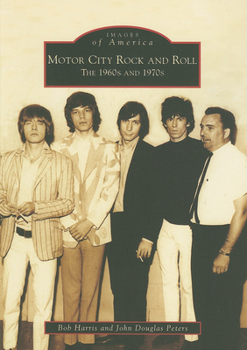 Motor City Rock and Roll: The 1960s and 1970s - Book  of the Images of America: Michigan