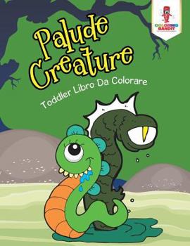 Paperback Palude Creature: Toddler Libro Da Colorare [Italian] Book