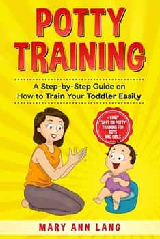 Paperback Potty Training: A Step-by-Step Guide on How to Train Your Toddler Easily Book