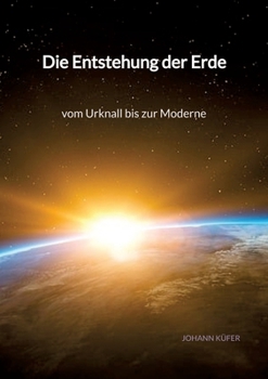 Paperback Die Entstehung der Erde - vom Urknall bis zur Moderne [German] Book