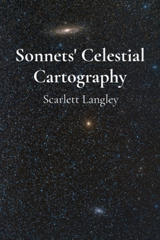 Sonnets' Celestial Cartography: Mapping constellations' cosmic dance through verse and astronomical imagery