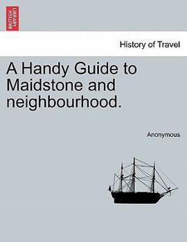Paperback A Handy Guide to Maidstone and Neighbourhood. Book