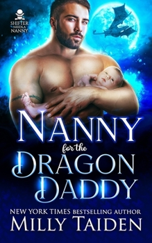 Nanny for the Dragon Daddy - Book #1 of the Shifter Needs a Nanny