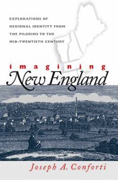 Paperback Imagining New England: Explorations of Regional Identity from the Pilgrims to the Mid-Twentieth Century Book