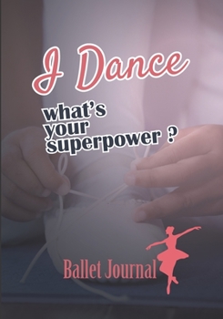 Ballet journal: Dance notebook for girls Ballet notebook Ballet books for teens, girls and dancers 101 pages lined 7x10 inches paperback girl who puts on her dancing shoes with a quote: I Dance what's