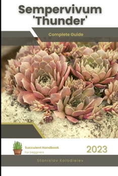 Paperback Sempervivum 'Thunder': Succulent Handbook: Complete Guide to Growing Succulent Plant Book
