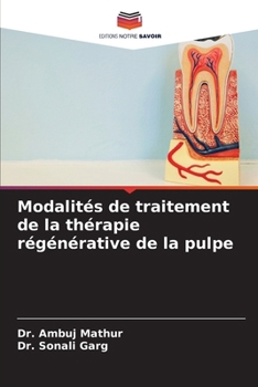 Modalités de traitement de la thérapie régénérative de la pulpe (French Edition)