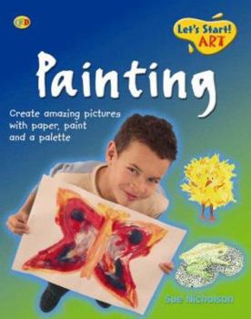 Hardcover Painting (QED Let's Start ! Art) Book