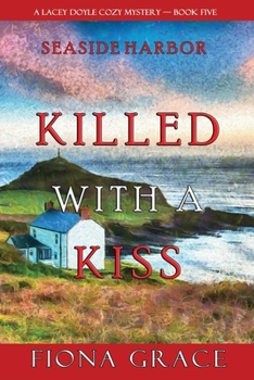 Paperback Killed With a Kiss (A Lacey Doyle Cozy Mystery-Book 5) Book