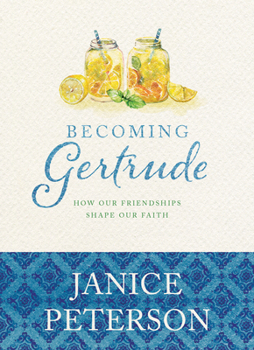 Hardcover Becoming Gertrude: How Our Friendships Shape Our Faith Book