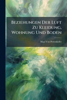 Beziehungen Der Luft Zu Kleidung, Wohnung Und Boden (German Edition)