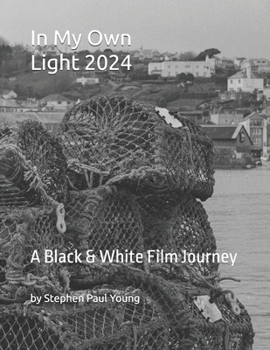 Paperback In My Own Light: 2024: A Black & White Film Journey Book