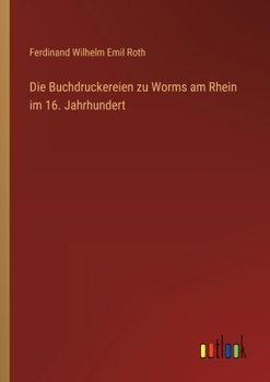 Paperback Die Buchdruckereien zu Worms am Rhein im 16. Jahrhundert [German] Book