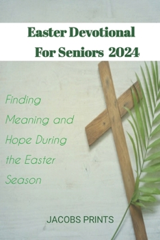 Paperback Easter Devotional For Seniors: Finding Meaning and Hope During the Easter Season Book