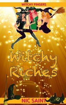 Witchy Riches - Book #4 of the Witchy Fingers