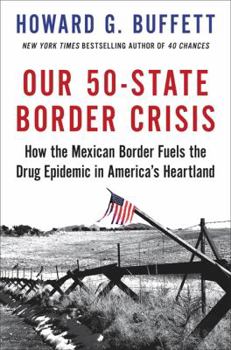 Hardcover Our 50-State Border Crisis: How the Mexican Border Fuels the Drug Epidemic Across America Book