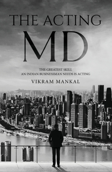 Paperback The Acting MD - The greatest skill an Indian businessman needs is acting Book