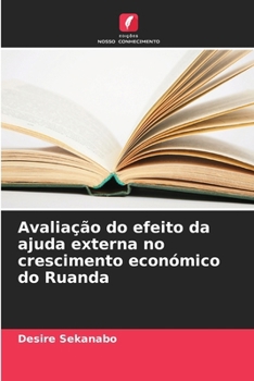 Paperback Avaliação do efeito da ajuda externa no crescimento económico do Ruanda [Portuguese] Book