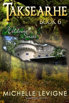 Wildvine Series, Book 6: Taksearhe: Extended Distribution Version - Book #6 of the Wildvine