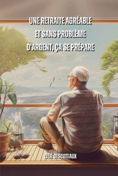 Paperback Une retraite agréable et sans problème d'argent, ça se prépare [French] Book