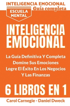 Paperback Inteligencia Emocional - La Gu?a Definitiva Y Completa: Educacio&#769;n Financiera, Domina Tu Dinero, Tu Mente, Tu Concentracio&#769;n, Tus Emociones, [Spanish] Book