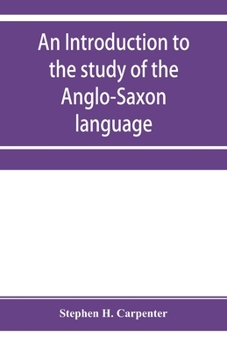 Paperback An introduction to the study of the Anglo-Saxon language, comprising an elementary grammar, selections for reading, with explanatory notes and a vocab Book