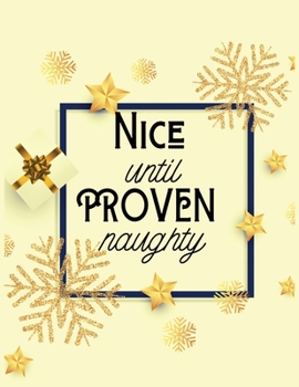 Paperback Nice until proven naughty: Lined writing notebook journal for christmas lists, journal, menus, gifts, and more Book