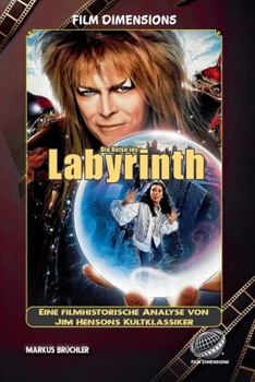 Paperback Die Reise ins Labyrinth: Eine filmhistorische Analyse von Jim Hensons Kultklassiker (Ein Film Dimensions Buch) [German] Book