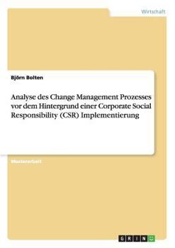 Paperback Analyse des Change Management Prozesses vor dem Hintergrund einer Corporate Social Responsibility (CSR) Implementierung [German] Book