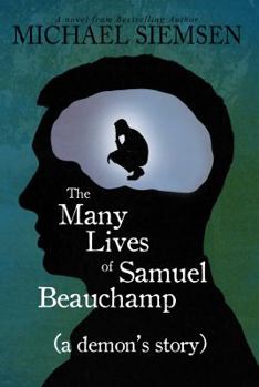 The Many Lives of Samuel Beauchamp - Book #2 of the A Demon's Story