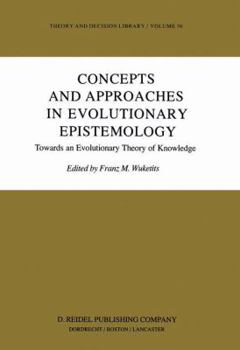 Hardcover Concepts and Approaches in Evolutionary Epistemology: Towards an Evolutionary Theory of Knowledge Book
