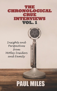 Paperback The Chronological Crue Interviews Vol. 1: Insights and Perspectives from Mötley Insiders and Family Book