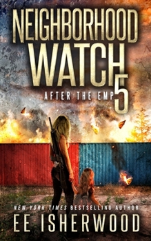 Neighborhood Watch 5: After the EMP - Book #5 of the Neighborhood Watch: After the EMP