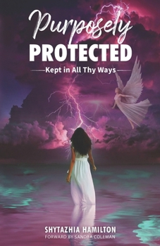 Paperback Purposely Protected: Kept In All Thy Ways Book