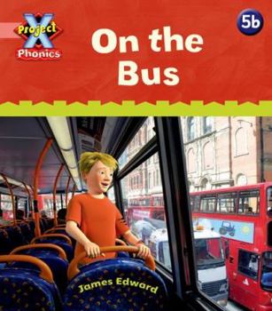 Paperback Project X Phonics Pink: 5b On the Bus Book