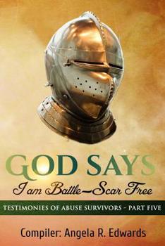 Paperback God Says I am Battle-Scar Free: Testimonies of Abuse Survivors - Part Five Book