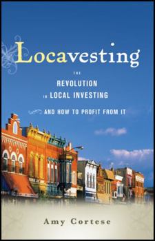 Hardcover Locavesting: The Revolution in Local Investing and How to Profit from It Book