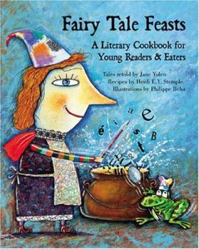 Hardcover Fairy Tale Feasts: A Literary Cookbook for Young Readers and Eaters Book