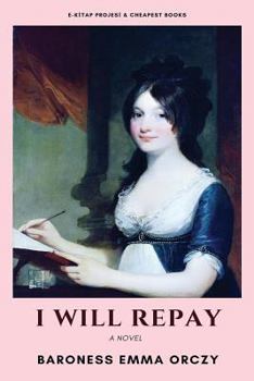 I Will Repay: A Romance - Book #2 of the Scarlet Pimpernel (publication order)
