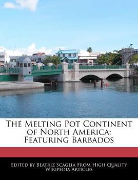 Paperback The Melting Pot Continent of North America: Featuring Barbados Book