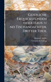 Hardcover Geistliche Erquickstunden oder Haus- u nd Tischandachten. Dritter Theil [German] Book