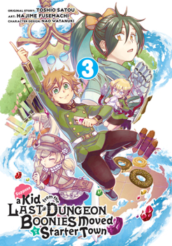 Suppose a Kid from the Last Dungeon Boonies Moved to a Starter Town 03 - Book #3 of the Suppose a Kid from the Last Dungeon Boonies Moved to a Starter Town (Manga)
