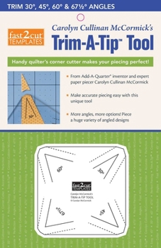 Misc. Fast2cut(r) Carolyn Cullinan McCormick's Trim-A-Tip(tm) Tool: Handy Quilter's Corner Cutter Makes Your Piecing Perfect! Trim 30°, 45°, 60° & 67.5° Ang Book