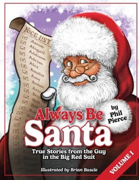 Paperback Always Be Santa: True Stories From The Guy In The Big Red Suit Vol.1 Book