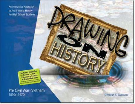 Spiral-bound Drawing on History: An Interactive Approach To Art and World History for High School Students Book