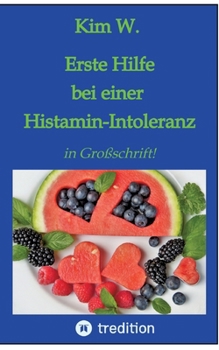 Paperback Erste Hilfe bei einer Histaminintoleranz: Histamin-Intoleranz, Histaminunverträglichkeit [German] Book